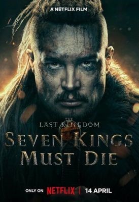 Последнее королевство Семь королей должны умереть (2023) Фильм скачать